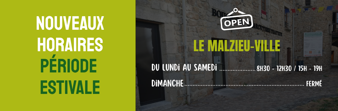 Horaires d'ouverture au Malzieu-Ville